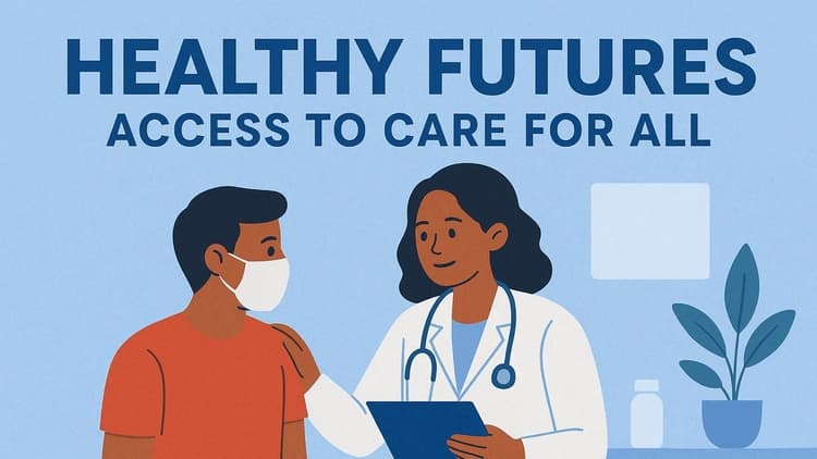 Healthy Futures: Access to Care for All